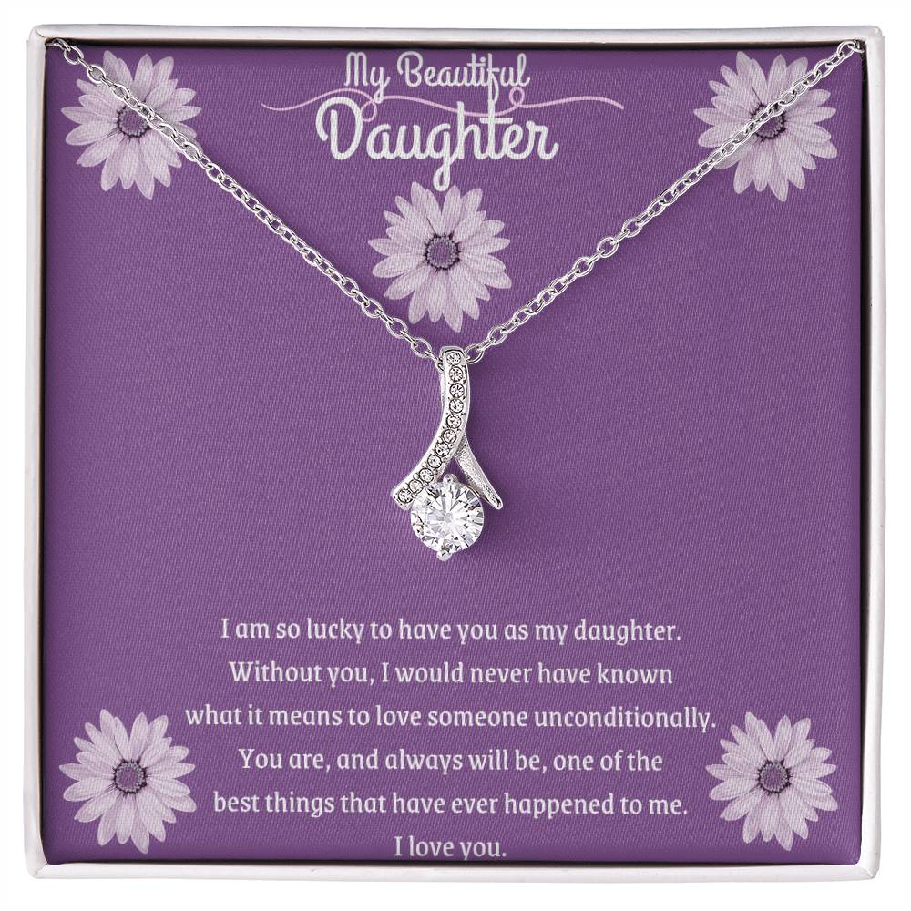 To My Daughter - Unconditional Love -  Necklace